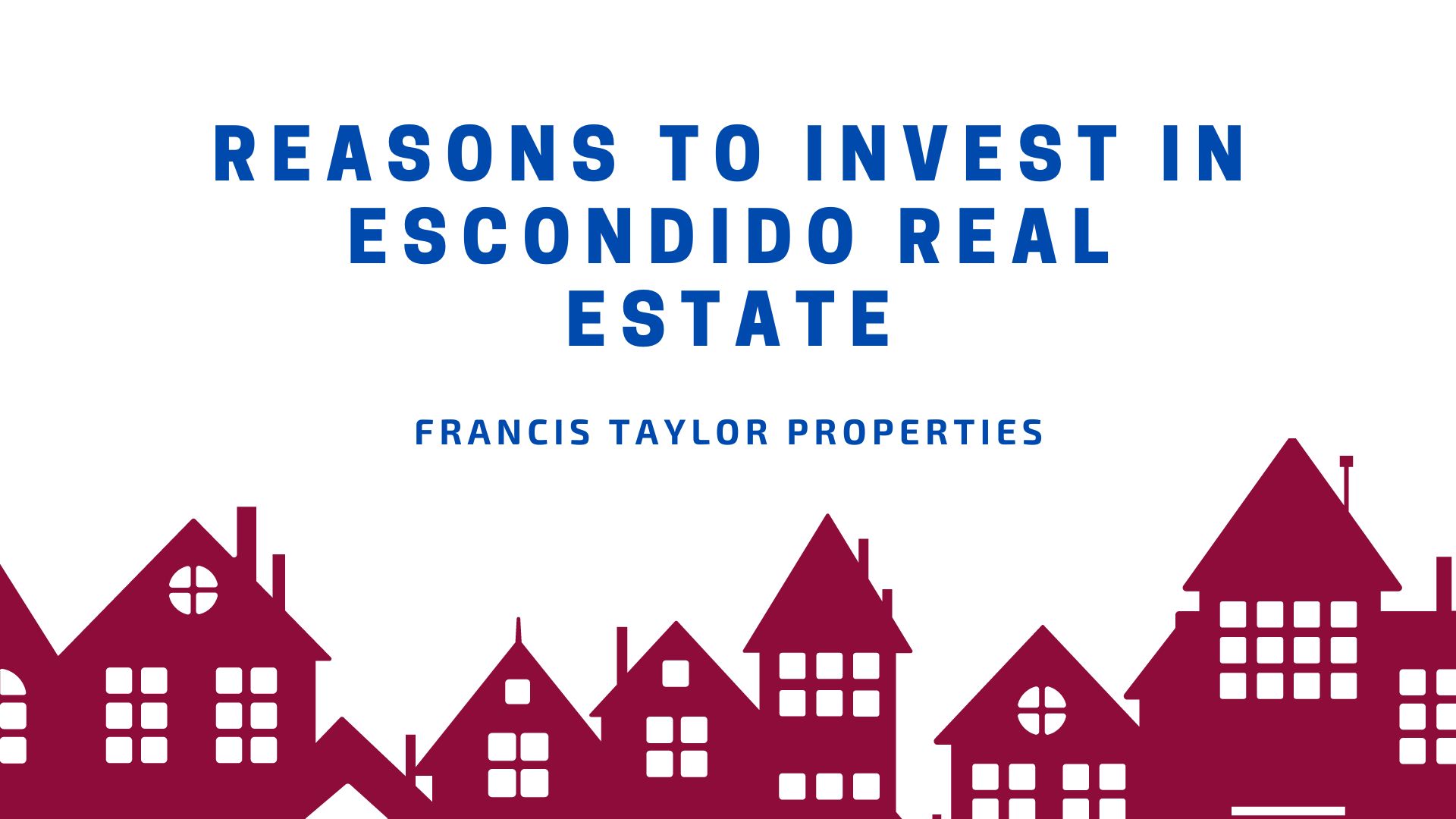 Reasons to Invest in Escondido Real Estate